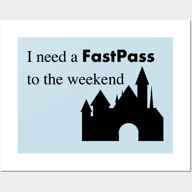 FastPass to the weekend Wall Art by BearAtoll